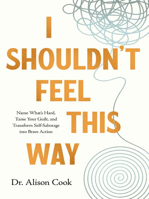 Title details for I Shouldn't Feel This Way by Alison  Cook, PhD - Wait list